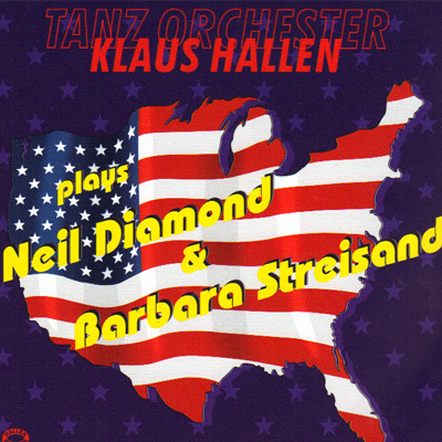 CD Tanz Orchester Klaus Hallen plays Neil Diamond & Barbara Streisand