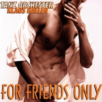 CD Tanz Orchester Klaus Hallen - For Friends Only