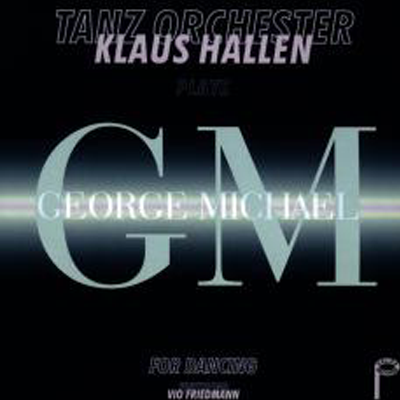CD Tanz Orchester Klaus Hallen plays George Michael
